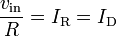 \frac{v_{\text{in}}}{R} = I_{\text{R}} = I_{\text{D}}